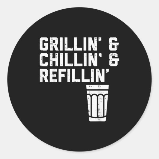 Grillin Chillin Refillin Funny Bbq Grill Drinking  Runder Aufkleber (Vorderseite)