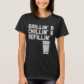 Grillin Chillin Refillin Funny Bbq Grill Drinking T-Shirt (Vorderseite)