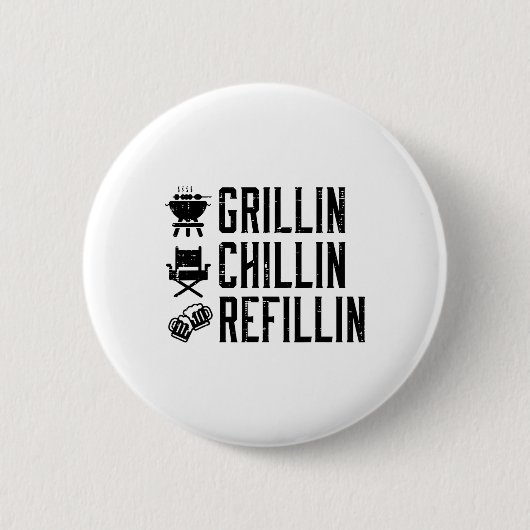 Grillin Chillin Refillin Funny Byrbecue Grillen Gr Button (Vorderseite)