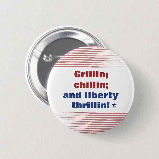 Grillin Chillin und Liberty Thrillin America Button (Vorne & Hinten)