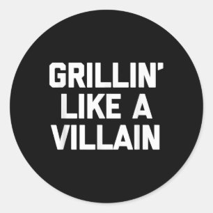 Grillin like a Villain Shirt Funny Food Grill Gril Runder Aufkleber