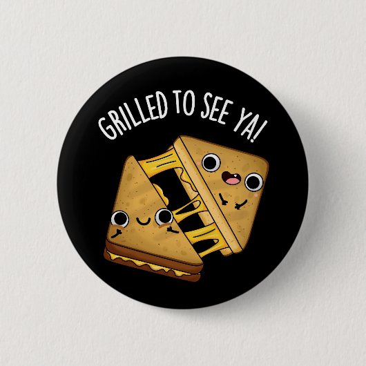 Grillt, um Ya Funny Food Puns Dark BG Button (Vorderseite)