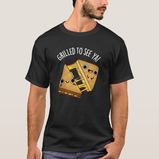 Grillt, um Ya Funny Food Puns Dark BG T-Shirt (Vorderseite)