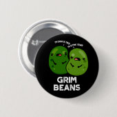 Grim Beans Funny Veggie Puns Dark BG Button (Vorne & Hinten)