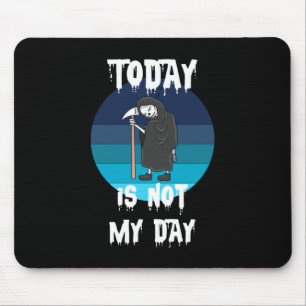Grim Reaper - Today Is Not My Day Mousepad
