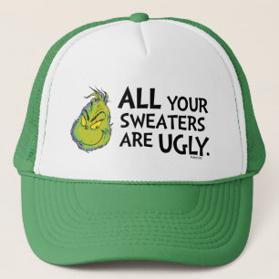 Grinch Alle deine Pullover sind hässlich Zitat Truckerkappe