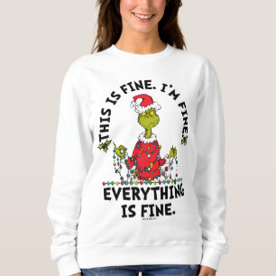 Grinch Alles ist in Ordnung Sweatshirt