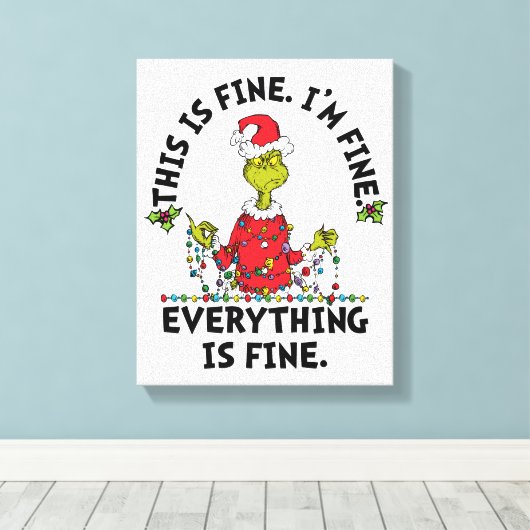 Grinch | Everything is Fine Leinwanddruck (Insitu (Holzboden))