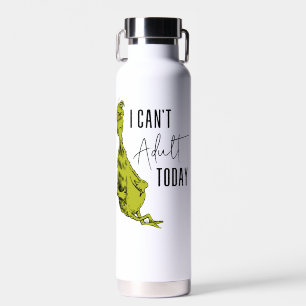 Grinch Ich kann heute nicht erwachsen sein Trinkflasche