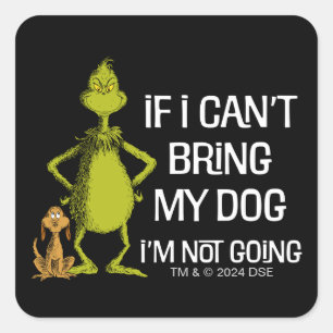 Grinch Wenn ich meinen Hund nicht mitbringen kann, Quadratischer Aufkleber