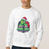 Grinchy Bigfoot I Don't Like Smiling Sweatshirt (Vorderseite)