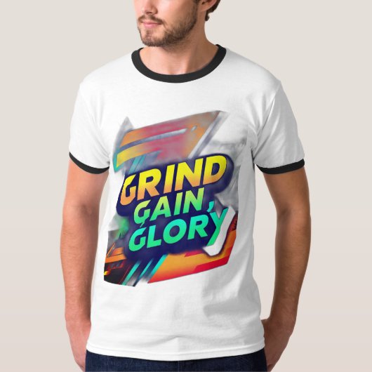 "Grind, Gain, Glory" T - Shirt Design (Vorderseite)