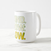 GRIND.GROW.GLOW.—Inspirational Botanical Typograph Kaffeetasse (VorderseiteRechts)