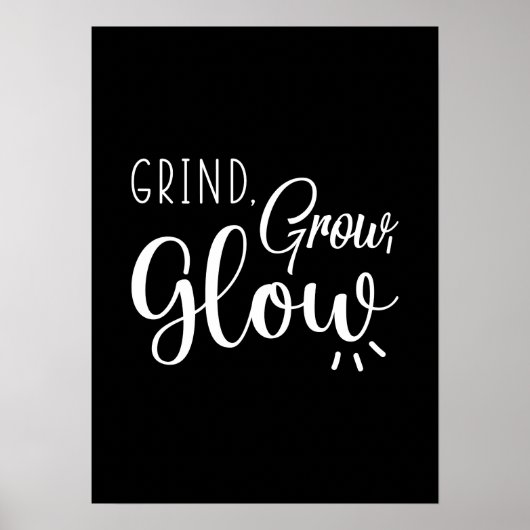 Grind, Grow, Glühen, Fitness, Hustel, Erfolgsmotiv Poster (Vorne)