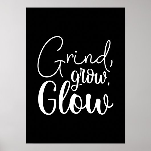 Grind, Grow, Glühen, Husteln, Fitness, Erfolgsmoti Poster (Vorne)