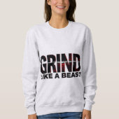 GRIND LIKE A BEAST SWEATSHIRT (Vorderseite)