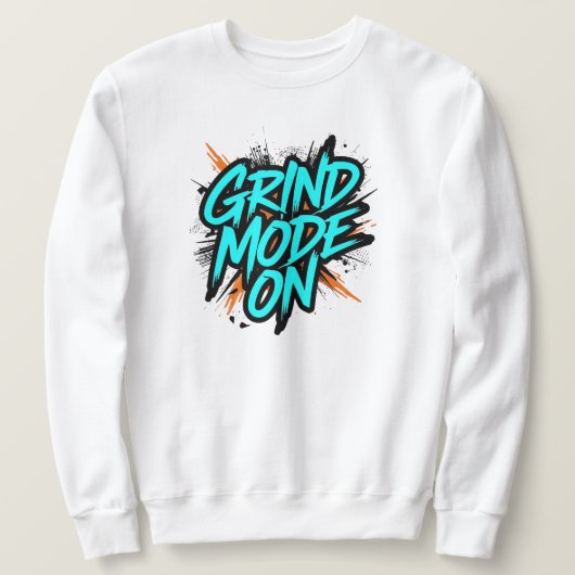 "Grind Mode On" Motivational Quote Sweatshirt (Design vorne)