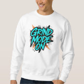 "Grind Mode On" Motivational Quote Sweatshirt (Vorderseite)