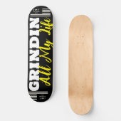 GRINDIN ALL my LIFE 8 1/4" Skateboarddecke Skateboard (Vorderseite)
