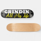 GRINDIN ALL my LIFE 8 1/4" Skateboarddecke Skateboard (Horizontal)
