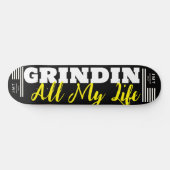 GRINDIN ALL my LIFE 8 1/4" Skateboarddecke Skateboard (Horizontal)