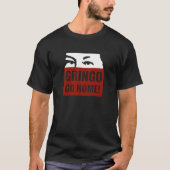 GRINGO GEHEN ZUHAUSE! T-Shirt (Vorderseite)