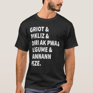 Griot und Pikliz und alle guten haitianischen Lebe T-Shirt