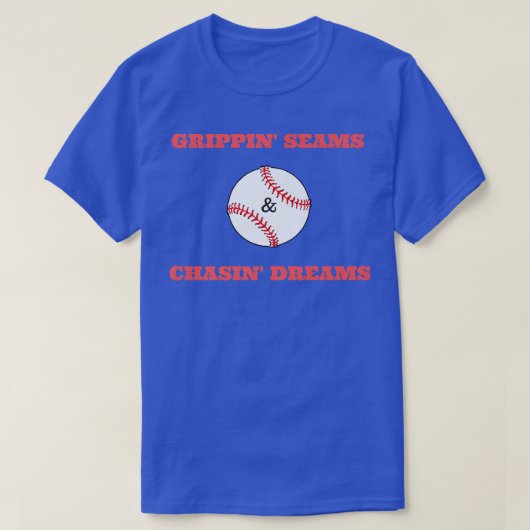Grippin Seams & Chasin Dreams T Shirt Baseball Pit (Design vorne)