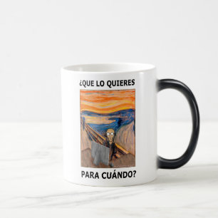GRITO - ¿Que lo quieres para cuándo? Verwandlungstasse