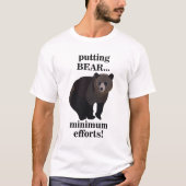 Grizzly Bear Putting Bear Minimum Efforts Funny T-Shirt (Vorderseite)