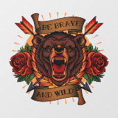 Grizzlybär sei tapfer und wild fensteraufkleber (Blatt)