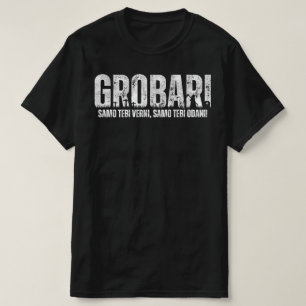 GROBARI - Samo tebi verni, samo tebi odani! T-Shirt
