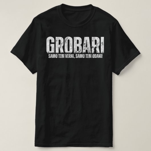 Grobari - Samo Tebi Verni, Samo Tebi Odani! T-Shirt (Design vorne)