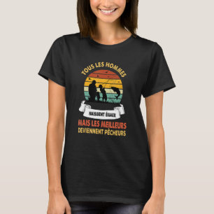 Grobfischerei alle Menschen sind gleich geboren T-Shirt