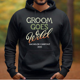 Groom Goes Wild Bachelor Party Hoodie