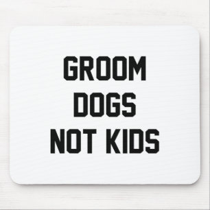 Groom Hunde nicht kids Funny Mousepad