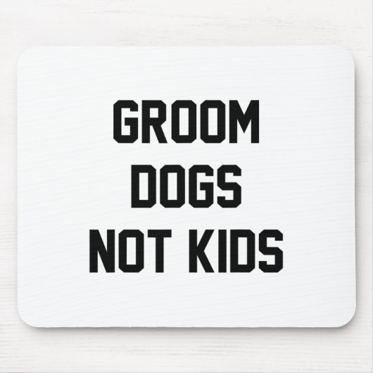 Groom Hunde nicht kids Funny Mousepad (Vorne)