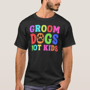 Groom Hunde nicht Kinder Funny Hunde Niedlich Meme T-Shirt