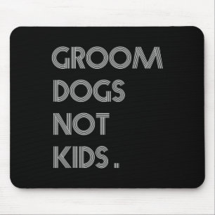 Groom Hunde nicht Kinder lustige Hunde Meme Mousepad