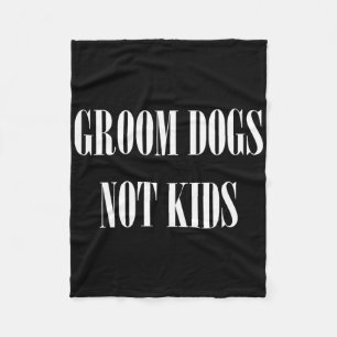 Groom Hunde nicht Kinder lustigen Hund Groomer Hau Fleecedecke