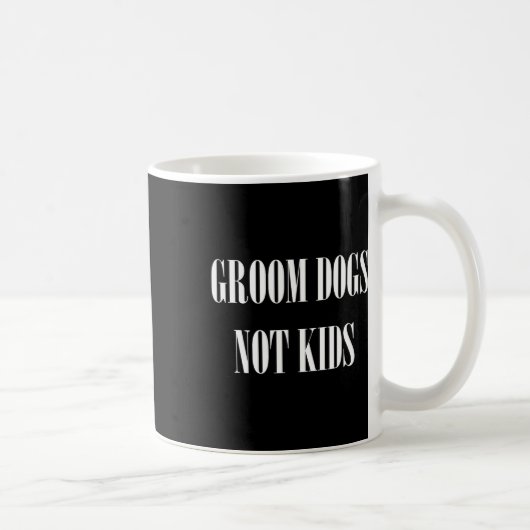Groom Hunde nicht Kinder lustigen Hund Groomer Hau Kaffeetasse (Rechts)