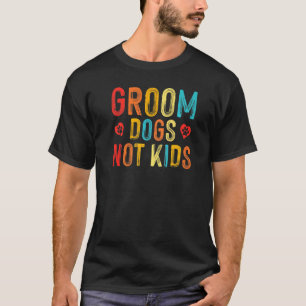 Groom Hunde nicht Kinder lustigen Hund Groomer Hau T-Shirt