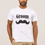 Groom Mustache T-Shirt<br><div class="desc">Spaß Shirt für Bräutigam mit dem Bild des Schnurrbarts.</div>