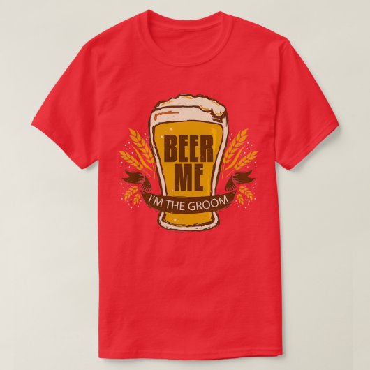 Groom Wedding Bachelor Party Funny Beer Me Ix27m T T-Shirt (Design vorne)