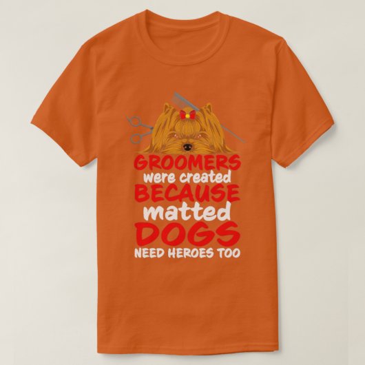 Groomers Created Matted Dogs Heroes Too T-Shirt (Design vorne)