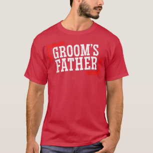 Grooms DadFunny Father Of The Groom Wedding Day Pa T-Shirt
