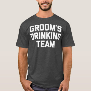 Grooms Drink TeamFunny Groom Bachelor Party T-Shirt