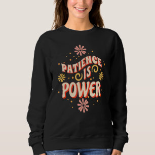 Groovy 60's Geduld ist Power haben Glaubensmotivat Sweatshirt