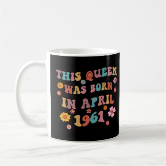 Groovy 62. Geburtstag Diese Königin wurde im April Kaffeetasse