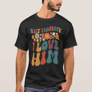 Groovy aber Mommy I Liebe Ihm Blume Eltern Tag LG T-Shirt